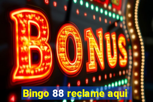 Bingo 88 reclame aqui